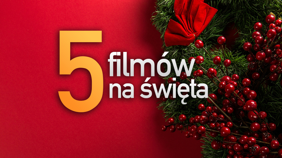 Pięć filmów, które musisz obejrzeć w święta online. To jest ten moment na seans!