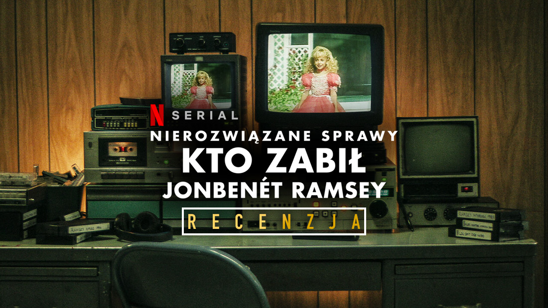 Recenzja dokumentu “Nierozwiązane sprawy: Kto zabił JonBenét Ramsey” – elektryzująca nowość od Netflix!