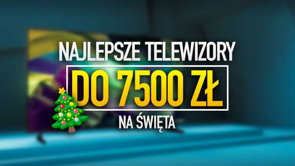 Telewizor na Święta do 7500 złotych? Przed Black Friday te 3 modele będą idealne! Są w promocjach