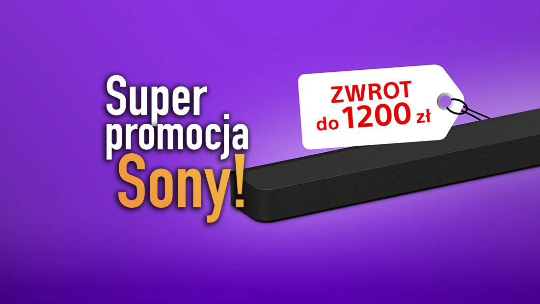 Szukasz soundbara? Odbierz 1200 złotych zwrotu przy zakupie jednego z hitowych modeli Sony! Jak skorzystać?