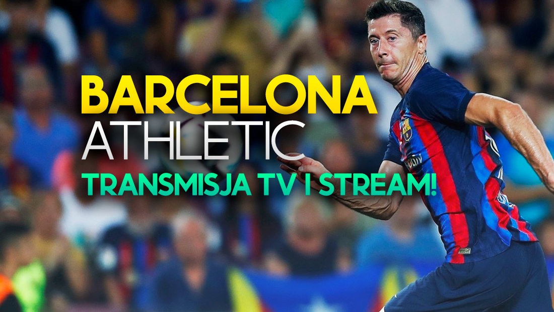 Gdzie i o której oglądać mecz Athletic Bilbao – Barcelona? Transmisja w TV i stream online