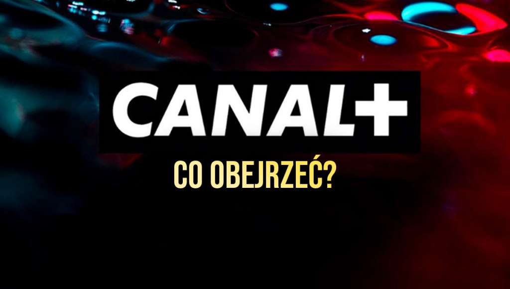 Co obejrzeć na CANAL+ - grafika ilustracyjna