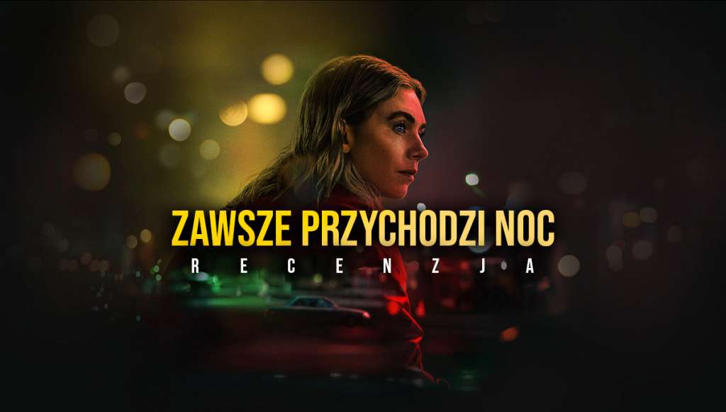 Zdjęcie główne do recenzji filmu "Zawsze przychodzi noc" na Netflix