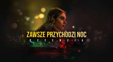 film zawsze przychodzi noc netflix recenzja okładka