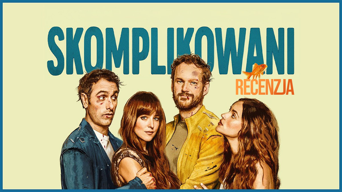 Recenzja filmu “Skomplikowani” – już w kinach! Granice między zabawą a cierpieniem są tu rozmyte