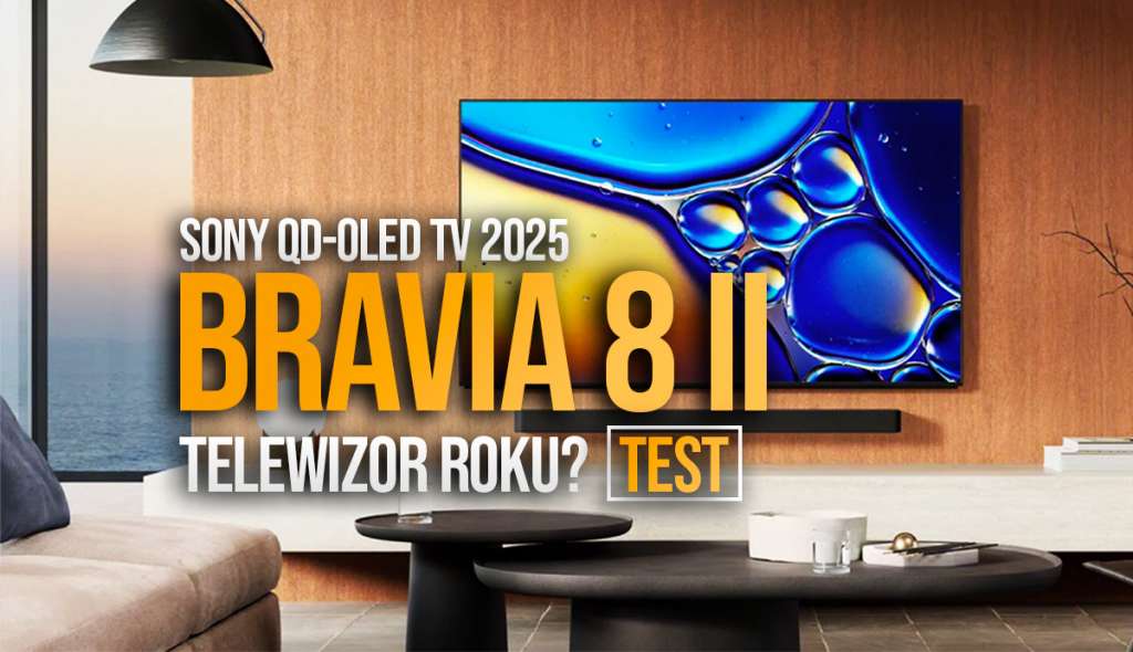 Test Sony BRAVIA 8 II: telewizor QD-OLED 2025 – zdjęcie tytułowe