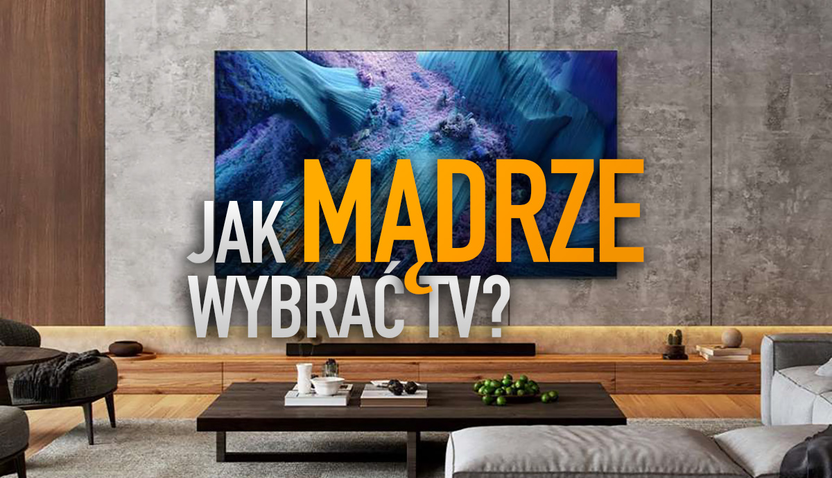 Kupujesz telewizor? Uniknij rozczarowania! Jak mądrze wybrać w tegorocznych przecenach?