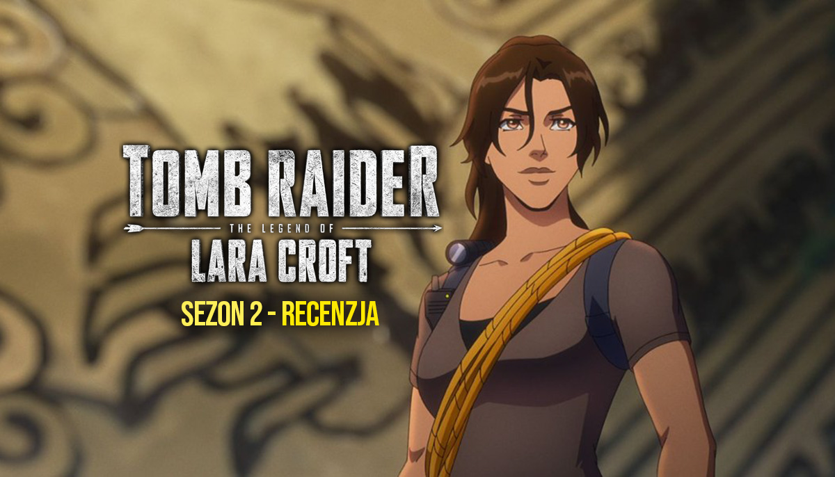 Finałowy sezon “Tomb Raider: Legenda Lary Croft” już na Netflix! Warto? Sprawdziliśmy