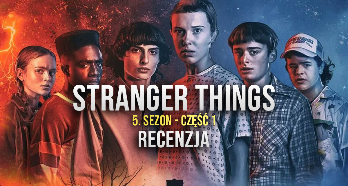 Recenzujemy “Stranger Things 5” po 4. odcinkach! Serial znów zachwyca… i frustruje
