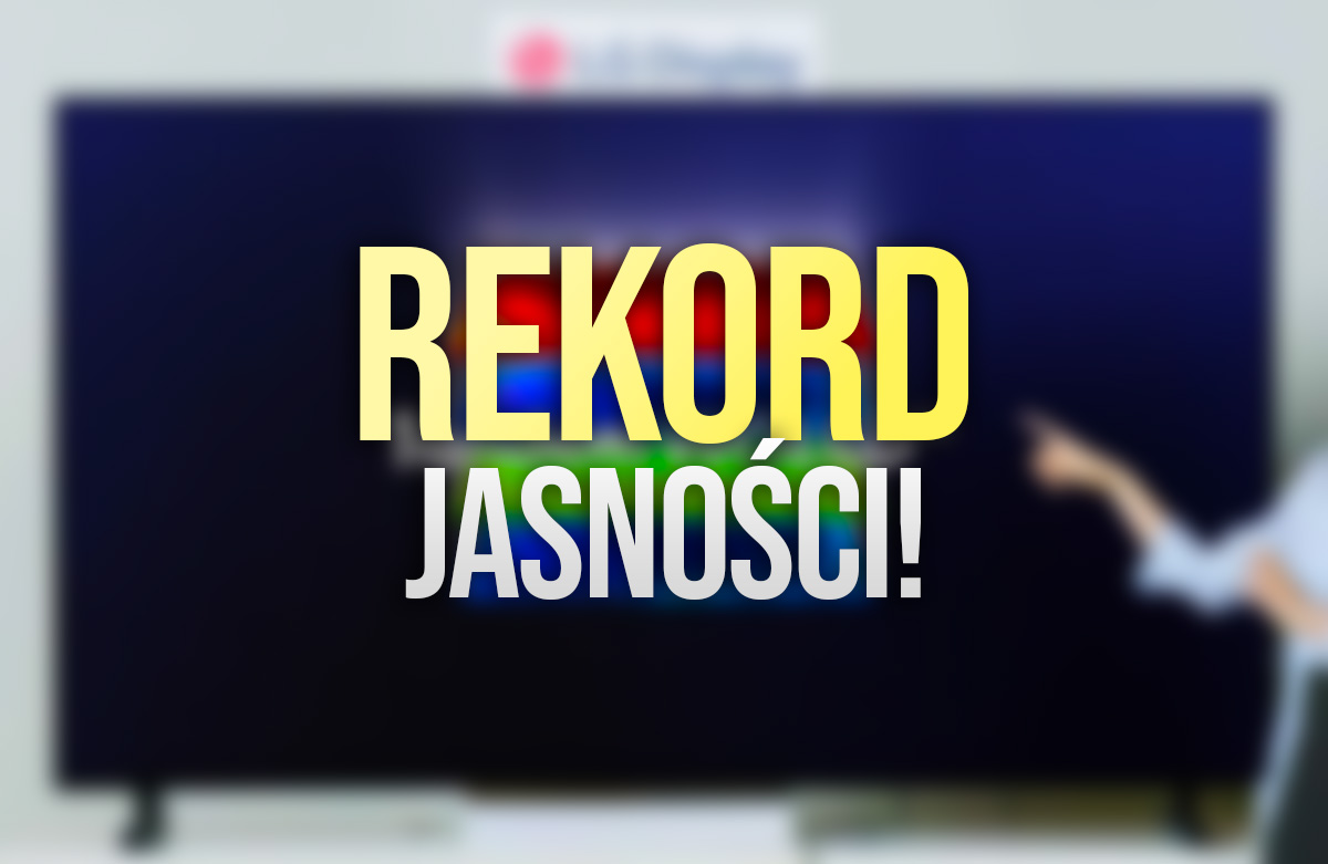 Rekordowa jasność nowych telewizorów OLED 2026! Jesteśmy świadkami kolejnego przełomu?
