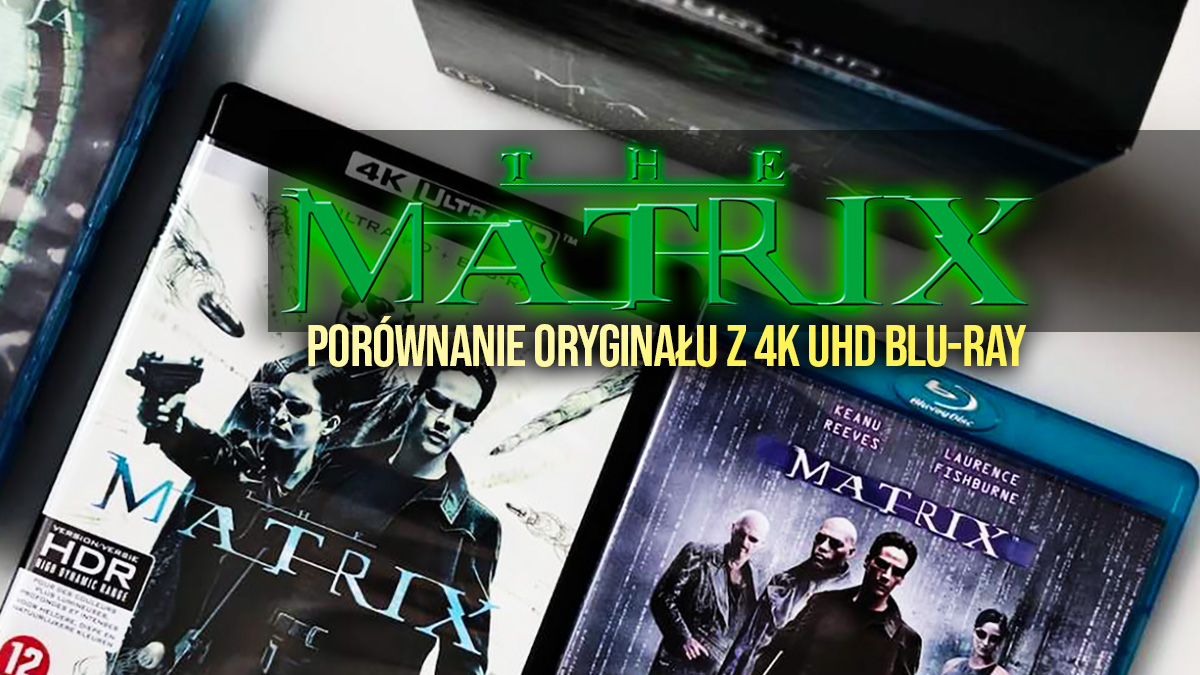 Oryginalny “Matrix” jest najlepszy i kropka. Porównałem wszystkie wydania z najnowszym 4K UHD Blu-ray!