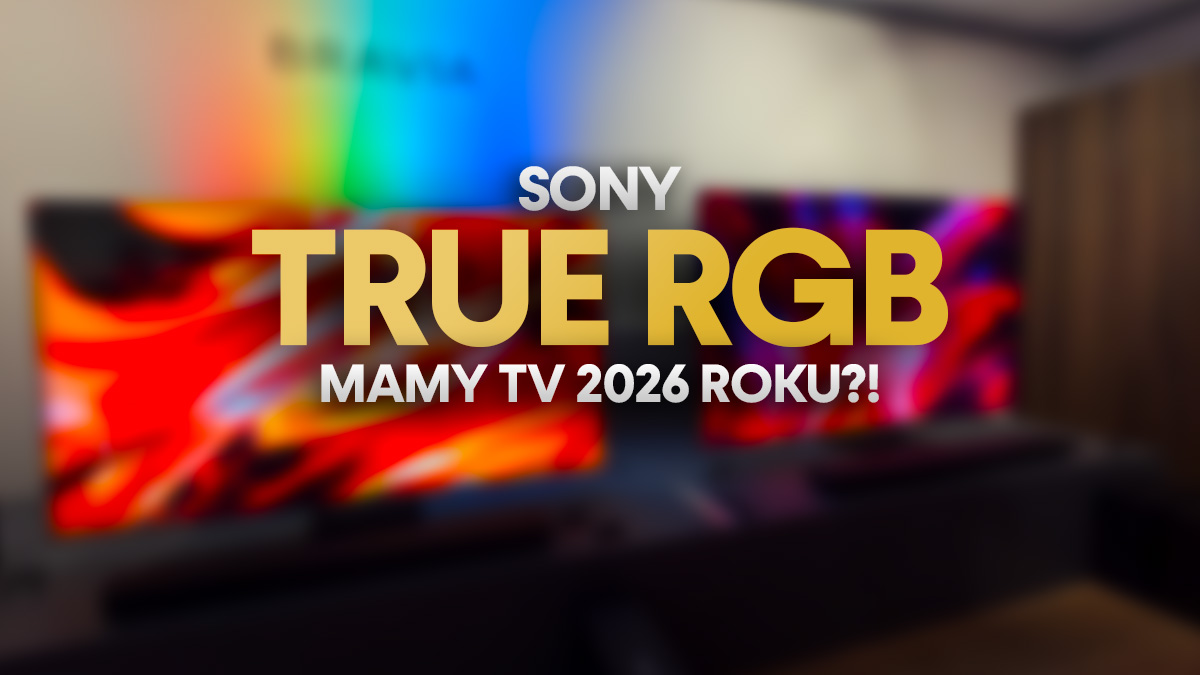 To murowany kandydat do TELEWIZORA ROKU 2026. Sony ujawniło 2 modele Premium True RGB!