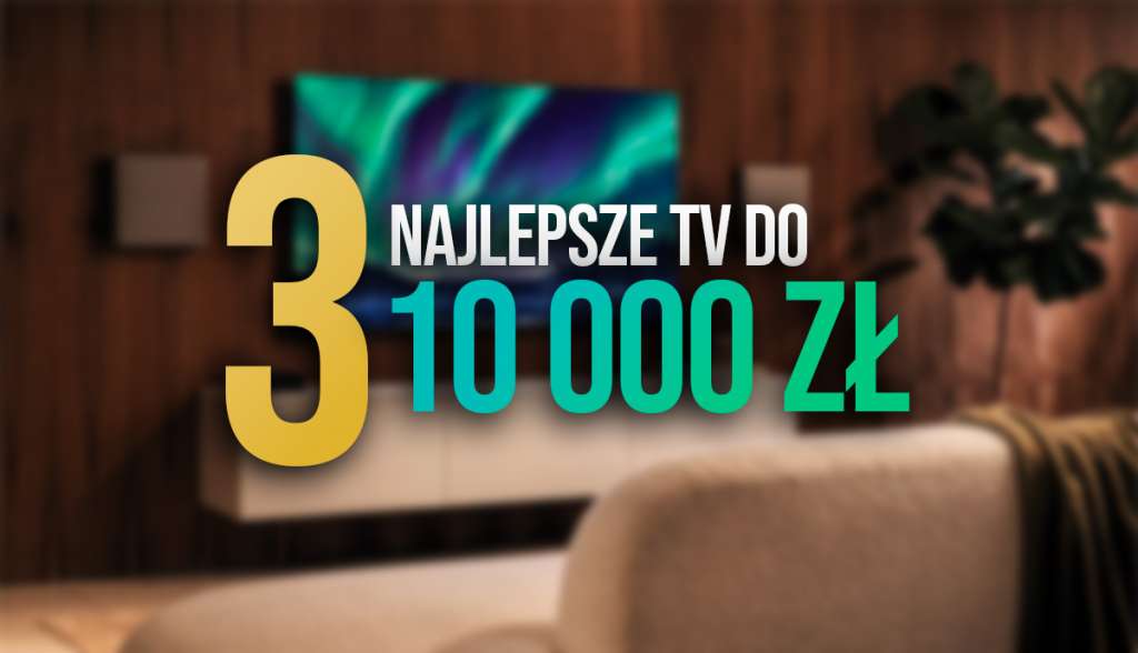 Zdjęcie główne do artykułu o polecanych telewizorach do 10000 zł