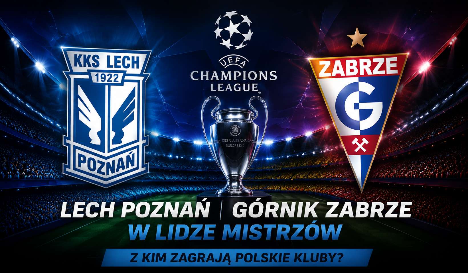 Znamy rywali polskich klubów w eliminacjach LM. Z kim zagrają Lech i Górnik? Łatwo nie będzie!