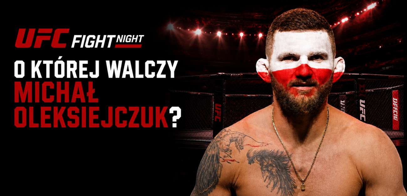 UFC Fight Night. O której walczy Michał Oleksiejczuk? Transmisja TV i online [27.06.2026]