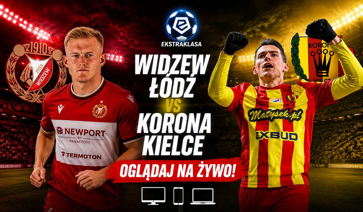 Widzew Łódź – Korona Kielce: Gdzie i o której oglądać? [15.08.2026]
