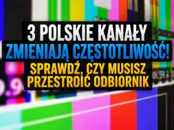 3 polskie kanały zmieniają częstotliwość