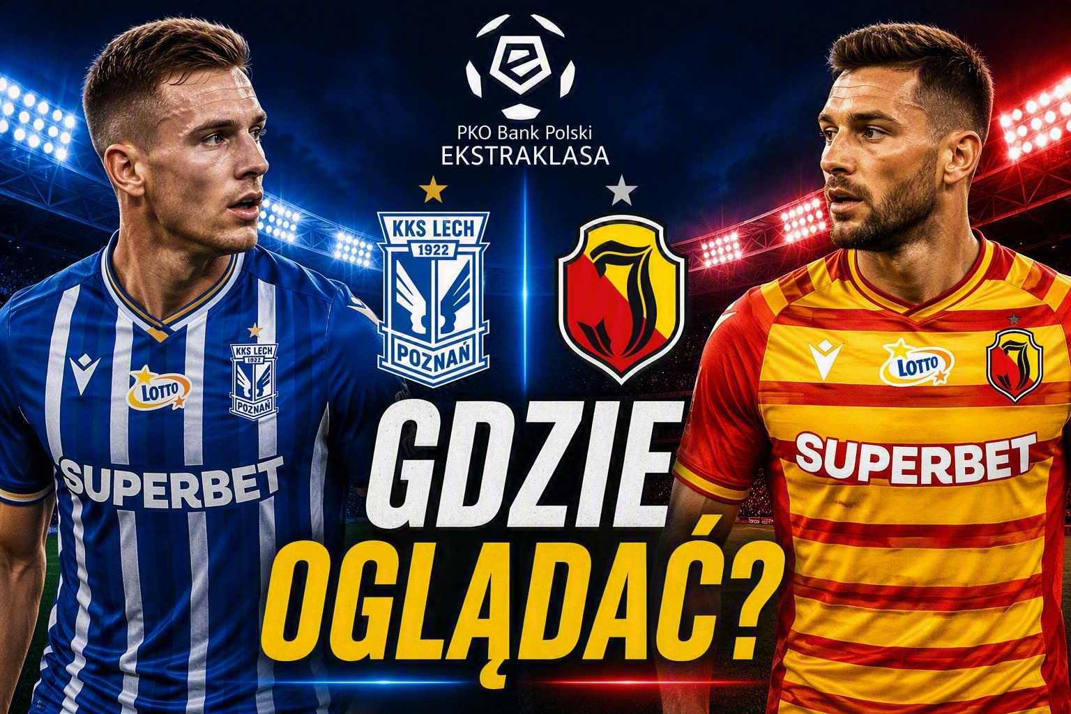 Lech Poznań – Jagiellonia Białystok: gdzie i o której oglądać? [03.09.2026]