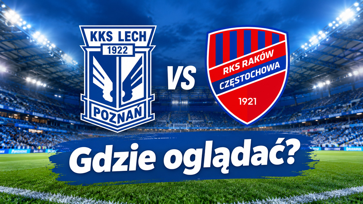 Lech Poznań – Raków Częstochowa: gdzie oglądać? Transmisja [06.09.2026]