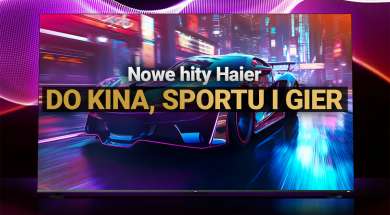 nowe hity telewizory haier do kina sportu gier okładka