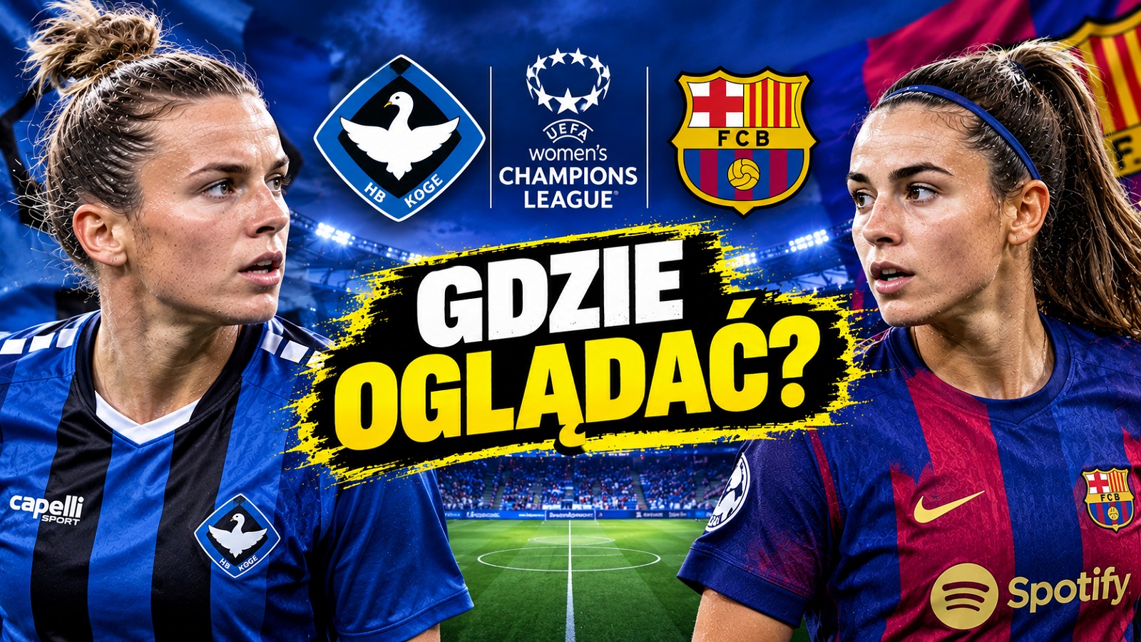 Liga Mistrzyń: HB Koge – FC Barcelona. Gdzie oglądać? Transmisja za darmo [29.10.2026]