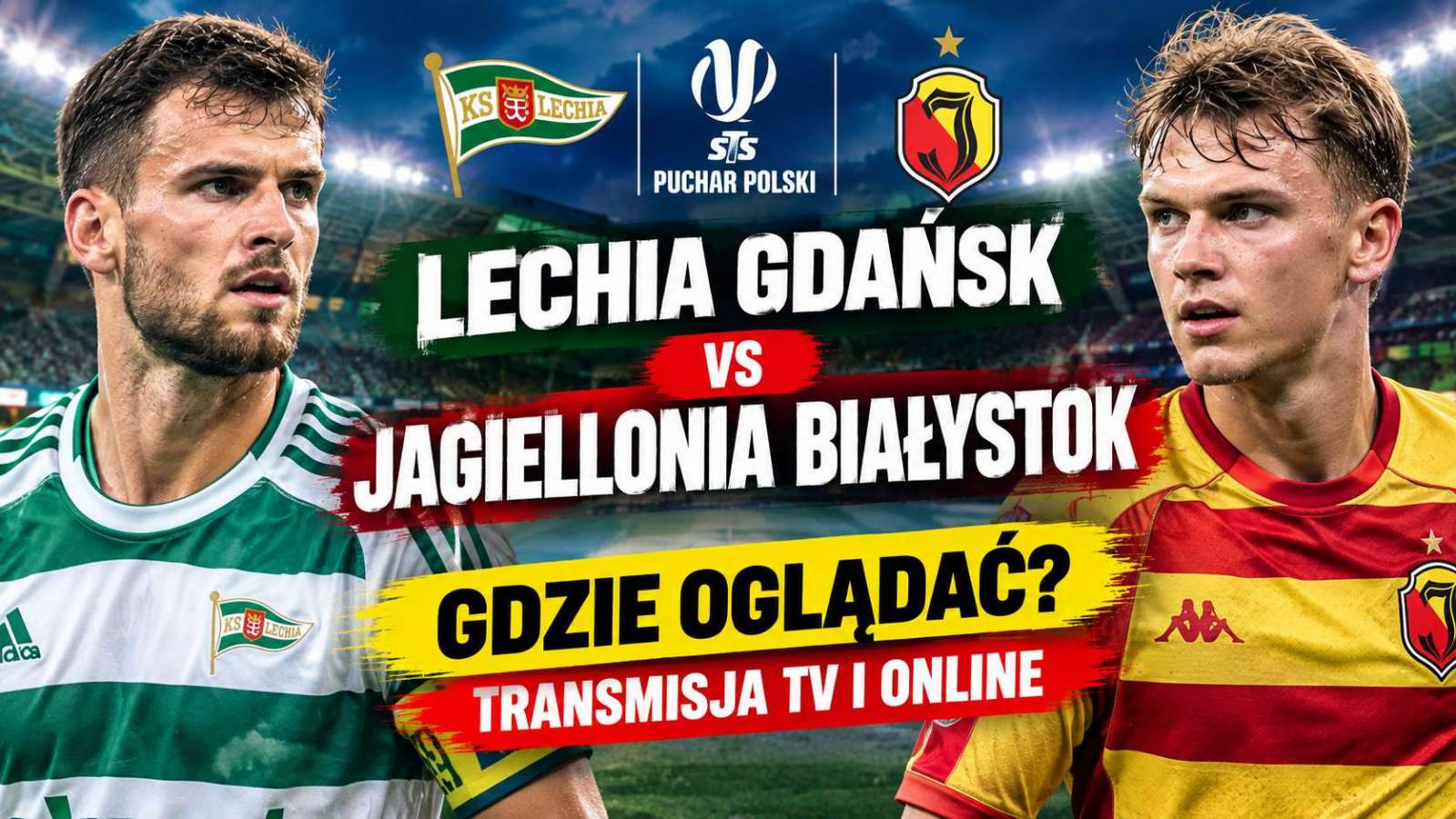 Puchar Polski: Lechia Gdańsk – Jagiellonia Białystok. Gdzie i o której oglądać? Transmisja za darmo [28.10.2026]