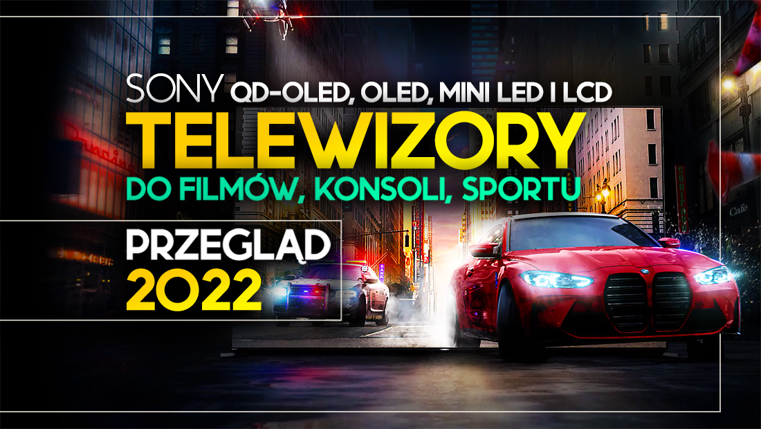 Jaki TV Sony na Black Friday do filmów, sportu i konsoli? Test oferty 2022 QD-OLED, OLED, Mini LED!